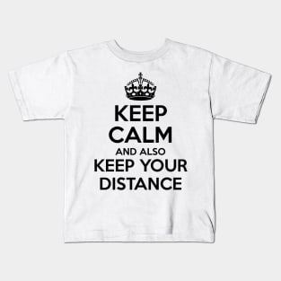 Keep Calm and Keep Your Distance Kids T-Shirt